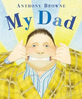 My Dad Anthony Browne