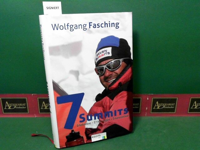 Seven (7) Summits - Erlebnisse. Erfahrungen. Erkenntnisse. Fasching, Wolfgang: - Fasching, Wolfgang