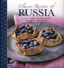 Classic Recipes of Russia: Traditional Food and Cooking in 25 Authentic Dish...