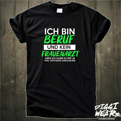 ICH BIN - DEIN BERUF - UND KEIN FRAUENARZT INDIVIDUELL ARBEIT GESCHENK FUN SHIRT