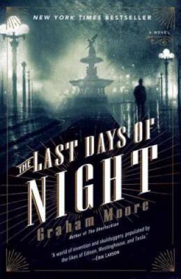 The Last Days of Night: A Novel - Paperback By Moore, Graham - VERY GOOD