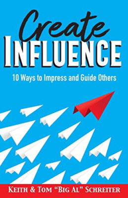 Create Influence: 10 Ways to Impress and Guide Others -  NEW Tom Big Al Schr 201