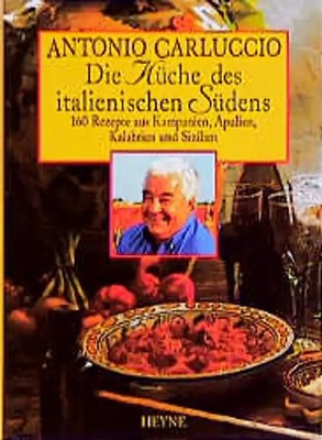 Die Küche des italienischen Südens. 100 Rezepte aus Kampanien, Apulien, Kalabrie