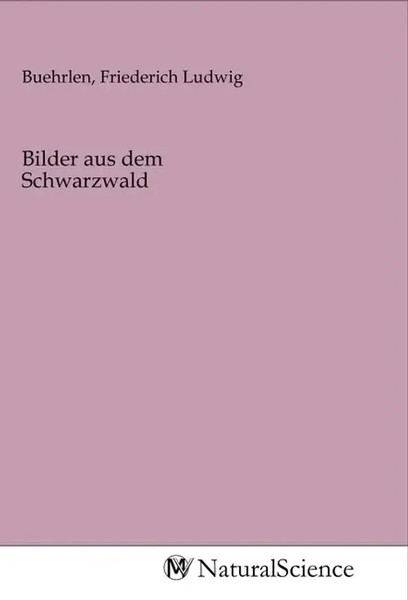 Friederich Ludwig Buehrlen | Bilder Aus Dem Schwarzwald | Taschenbuch | Deutsch-image