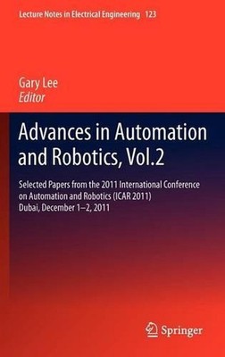 Advances in Automation and Robotics, Vol.2: Selected papers from the 2011 Intern