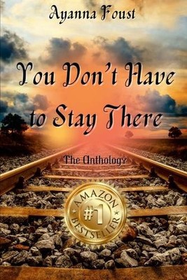 Ayanna Foust - You Don't Have to Stay There by Ayanna Foust (English) Paperback