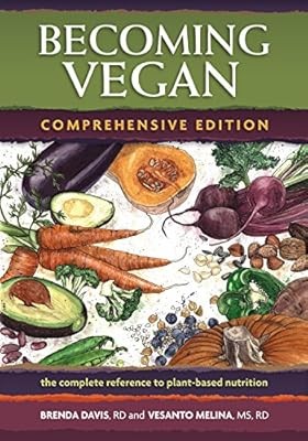 Becoming Vegan: Comprehensive Edition: The Complete Reference on Plant-based Nut