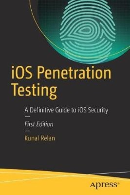iOS-Penetrationstests: Ein definitiver Leitfaden für iOS-Sicherheit von Relan, Kunal