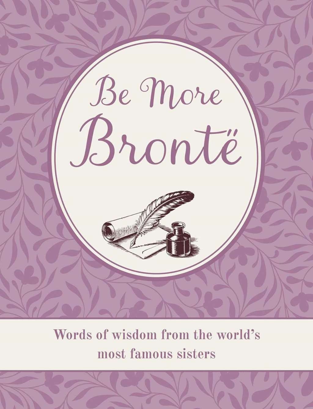 Be More Brontë: Words of wisdom from the world's most famous sisters, Books, CIC