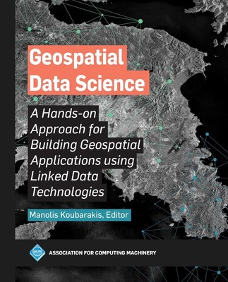 Geospatial Data Science: A Hands-on Approach for Building Geospatial Application