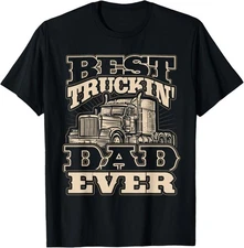 Truck Driver Best Trucking Dad Ever Trucker Fathers Day T-Shirt Gift for Dad, Mo