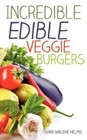 Incredible Edible Veggie Burgers by Shari Darlene Helms (Paperback / softback, 2012)