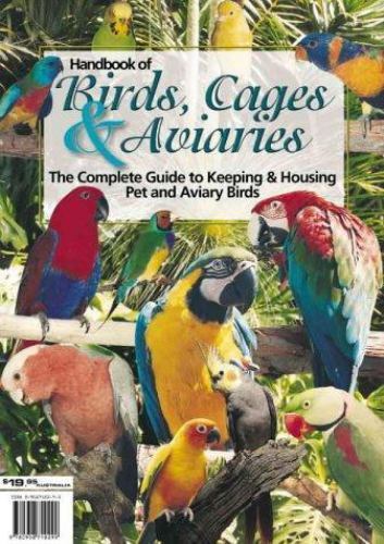 Handbook of Birds, Cages and Aviaries : The Complete Guide to Keeping ...