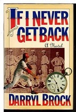 If I Never Get Back - Hardcover By Brock, Darryl - GOOD
