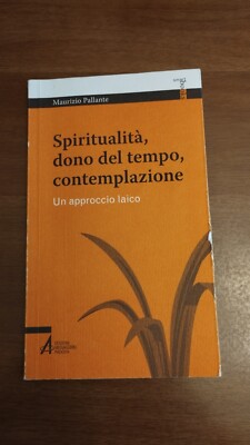 173 Spiritualität, Geschenk der Zeit, Kontemplation. Ein säkularer Ansatz M. Pallante