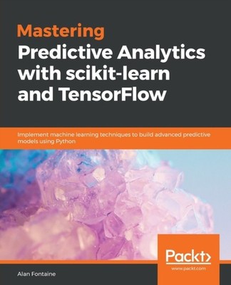 Fontaine - Mastering Predictive Analytics with scikit-learn and Tensor - E555z