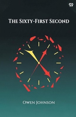 The Sixty-First Second (Edition1) by Owen Johnson Paperback Book