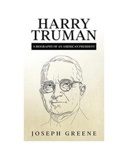 Harry Truman: A Biography of an American President, Joseph Greene