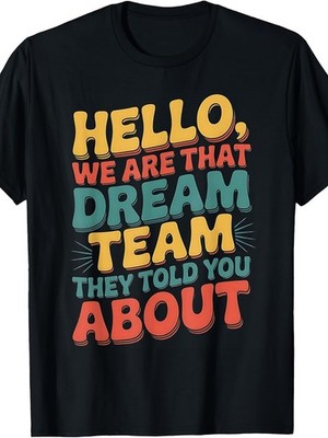 Retro ''Hello We Are That Dream Team'' T-Shirt - Vintage Round Neck Graphic Tee