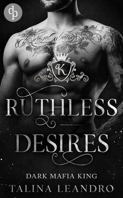 Ruthless Desires | Talina Leandro | Taschenbuch | Dark Mafia King-Reihe | 280 S.