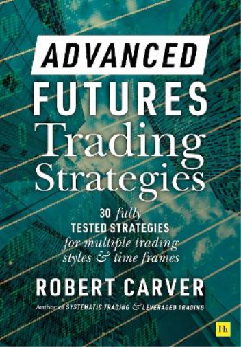 Robert Carver Advanced Futures Trading Strategies (Copertina rigida)