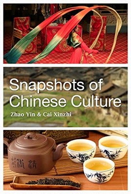 Snapshots of Chinese Culture by Cai Xinzhi and Zhao Yin (2014, Trade Paperback)