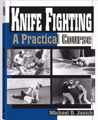 Janich, Michael D. .. Knife Fighting: A Practical Course