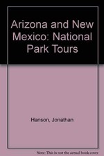 Arizona and New Mexico: National Park Tours - Hanson, Jonathan