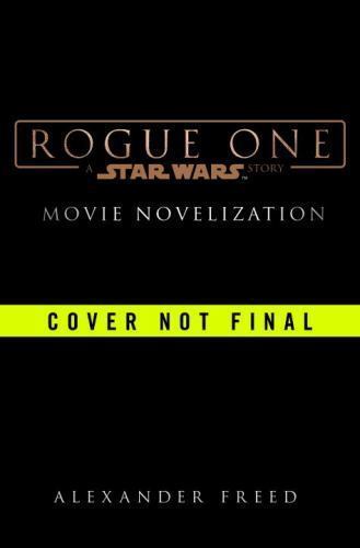Rogue One: a Star Wars Story by Alexander Freed (2016, Hardcover