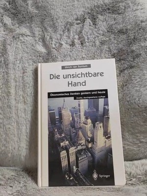 Die unsichtbare Hand : ökonomisches Denken gestern und heute. Suntum, Ulrich van