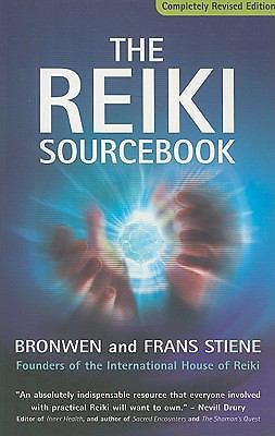 Reiki Sourcebook, Revised and Expanded by Frans Stiene and Bronwen Logan ...