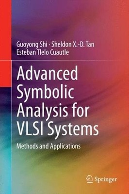 Advanced Symbolic Analysis for VLSI Systems: Methods and Applications by Guoyong