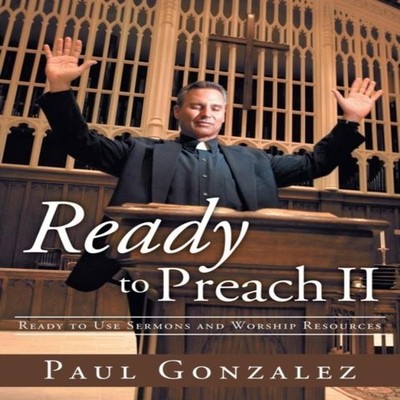 Ready to Preach II Ready to Use Sermons and Worship Resources Pau