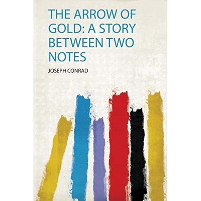 Arrow of Gold : a Story between Two Notes -  NEW Joseph. Conrad 2019
