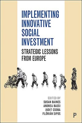 Implementing Innovative Social Investment: Strategic Lessons from Europe by Sus