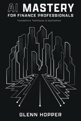 Glenn Hopper AI Mastery for Finance Professionals (Taschenbuch) (US IMPORT)