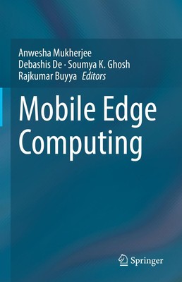 Mobile Edge Computing Anwesha Mukherjee