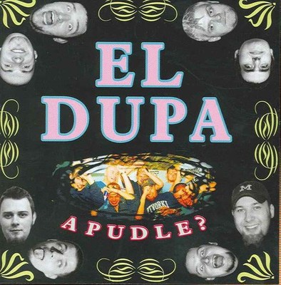 EL DUPA - A PUDLE? - EL DUPA [CD]