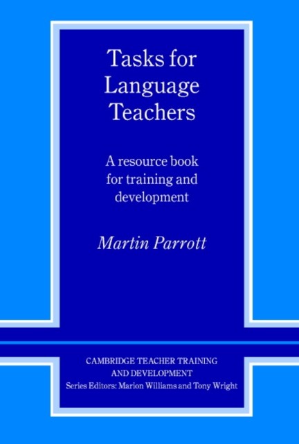 Tasks for Language Teachers by Martin Parrott PAPERBACK 9780521426664