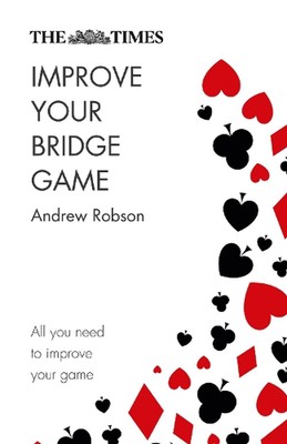 The Times Improve Your Bridge Game: A Practical Guide on How to Improve at Bridg