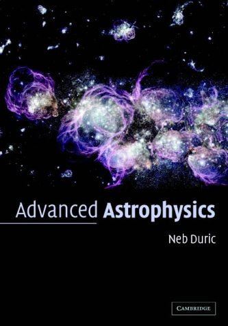 Advanced Astrophysics (Cambridge Planetary Science) by Neb Duric