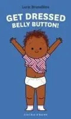 Get Dressed, Belly Button! | Lucie Brunellière | Buch | Englisch | 2025