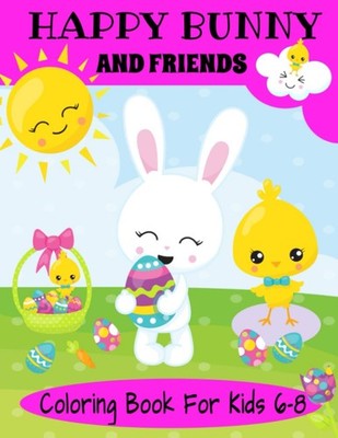 Zee Gran Press Happy Bunny And Friends Coloring Book For Kids 6-8: A (Paperback)