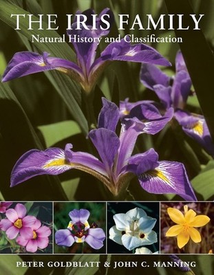 The Iris Family: Natural History and Classification - hardcover Goldblatt, P...