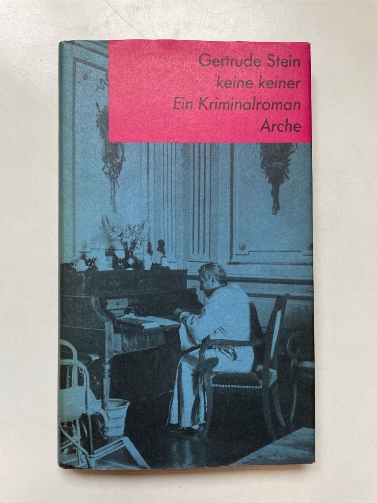 Keine, keiner: ein Kriminalroman. Stein, Gertrude: - Stein, Gertrude