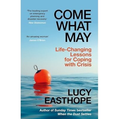 Come What May : Life-Changing Lessons for Coping with C -  NEW Lucy Easthope 202
