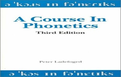 A Course in Phonetics, Ladefoged, Peter