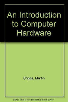 An Introduction to Computer Hardware,Cripps, Martin Martin Cripp