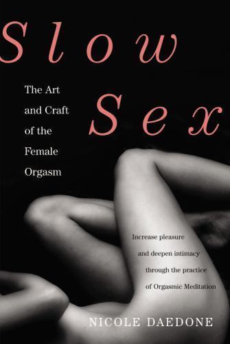 Slow Sex: The Art and Craft of the Female Orgasm - Picture 1 of 1