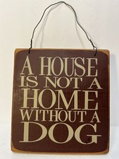 A House is Not a Home Without a Dog - Wood Wire Wall Hanging Sign Decor Pets